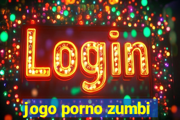 jogo porno zumbi